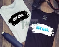 BUT GOD! T-shirt