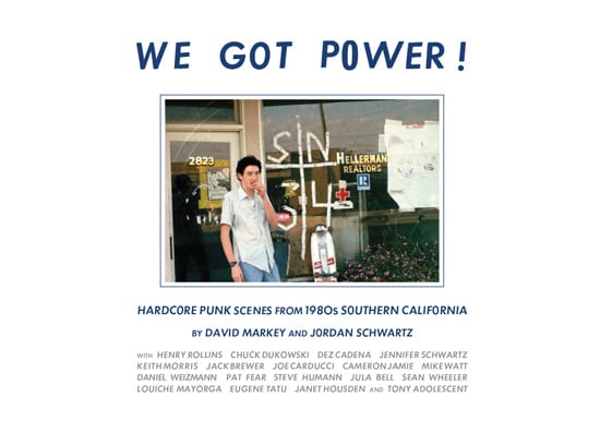Image of WE GOT POWER!: Hardcore Punk Scenes From 1980s Southern California BOOK