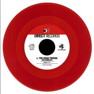 Image of L THE HEAD TOUCHA "Too Complex" b/w "It's Your Life" 7" Vinyl (transparent red colored)