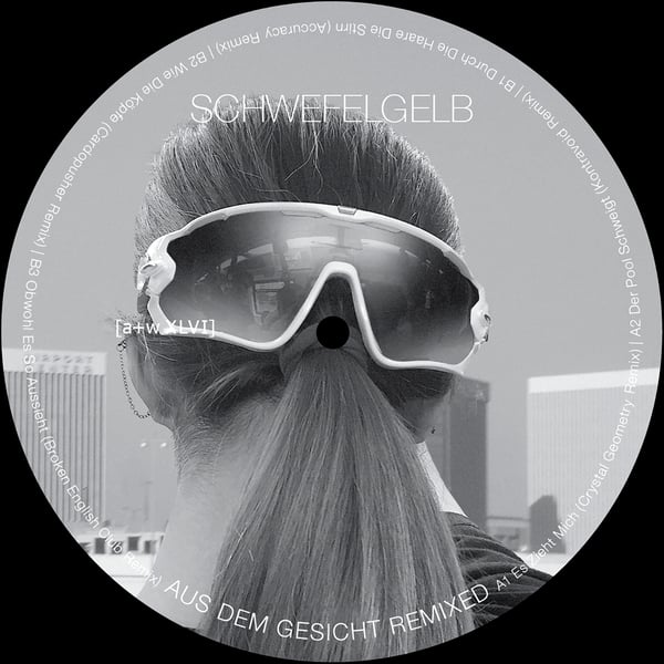 Image of [a+w XLVI] Schwefelgelb - Aus Dem Gesicht Remixed 12"
