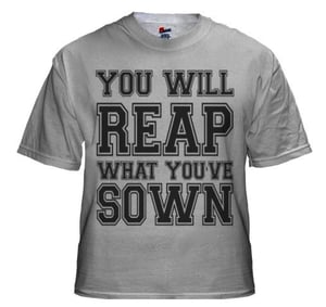 Image of "You Will Reap What You've Sown" Tee