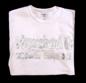 Image of "I Touched It" T-Shirt