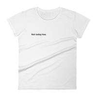 Image 1 of Not today hoe-  because you just don't feel like being bothered today. 
