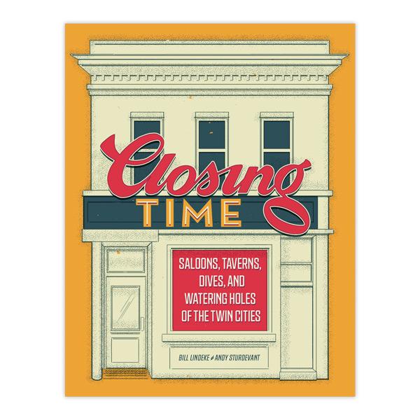 Image of Closing Time: Saloons, Taverns, Dives, and Watering Holes of the Twin Cities SIGNED COPY