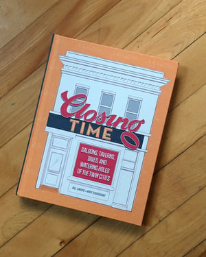 Image of Closing Time: Saloons, Taverns, Dives, and Watering Holes of the Twin Cities SIGNED COPY