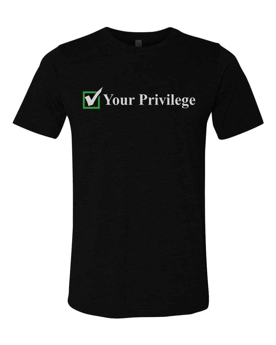 Image of Check Your Privilege Tshirt