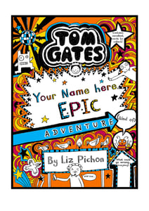Image of Add A First Name Tom Gates Poster BOOK 13 'Epic adventure' A4 + free b/w colouring in poster