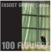Image of 100 Flowers - "Fascist Groove Thang" 7"