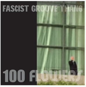 Image of 100 Flowers - "Fascist Groove Thang" 7"
