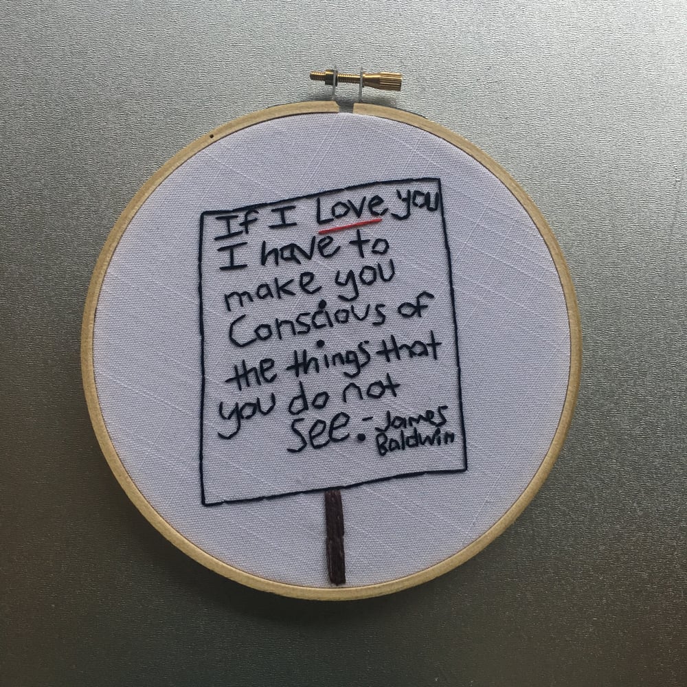 Image of If I love you - James Baldwin quotation inspired embroidered hoop art 