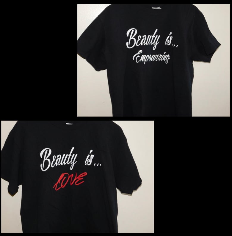 Image of Beauty Is...Empowering or Beauty Is.... Love Shirt