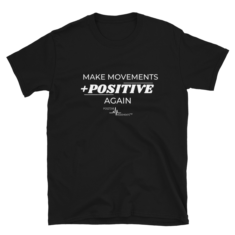 Image of MAKE MOVEMENTS POSITIVE AGAIN - UNISEX TEE