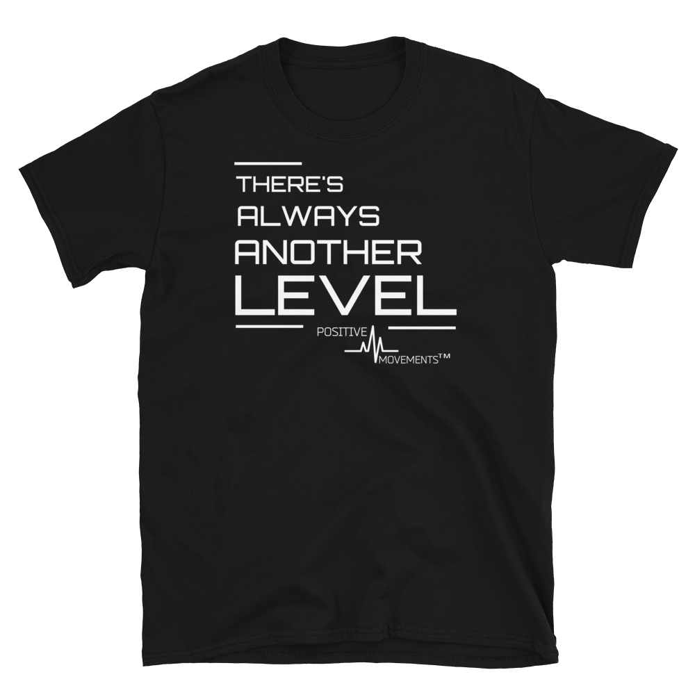 Image of THERE'S ALWAYS ANOTHER LEVEL - UNISEX TEE