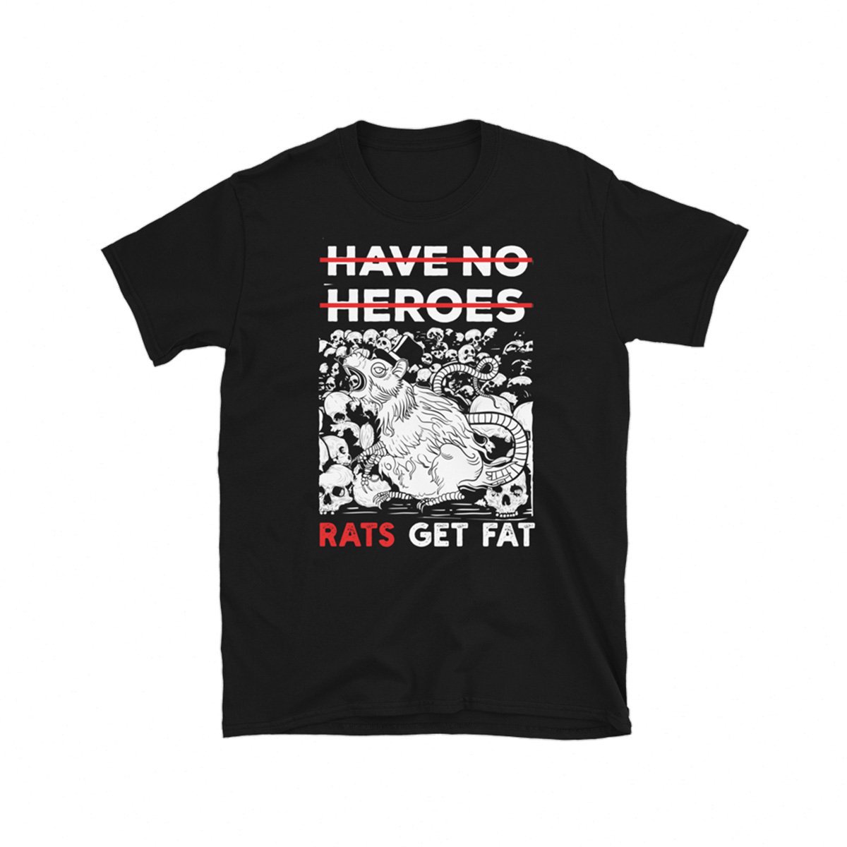 Image of Have No Heroes - Rats Get Fat - T-shirt