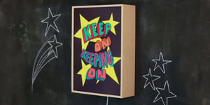 Image of KEEP ON KEEPING ON - Signed, limited edition, handmade light box