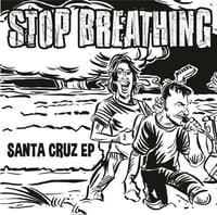 Image 1 of Stop Breathing- "Santa Cruz EP" 7" + Download