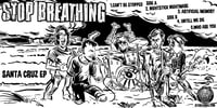 Image 2 of Stop Breathing- "Santa Cruz EP" 7" + Download