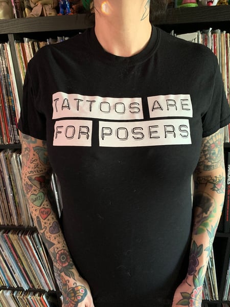 Image of Tattoos are for posers!