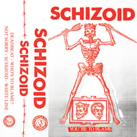 Schizoid - You're To Blame [Tape] - 2nd press