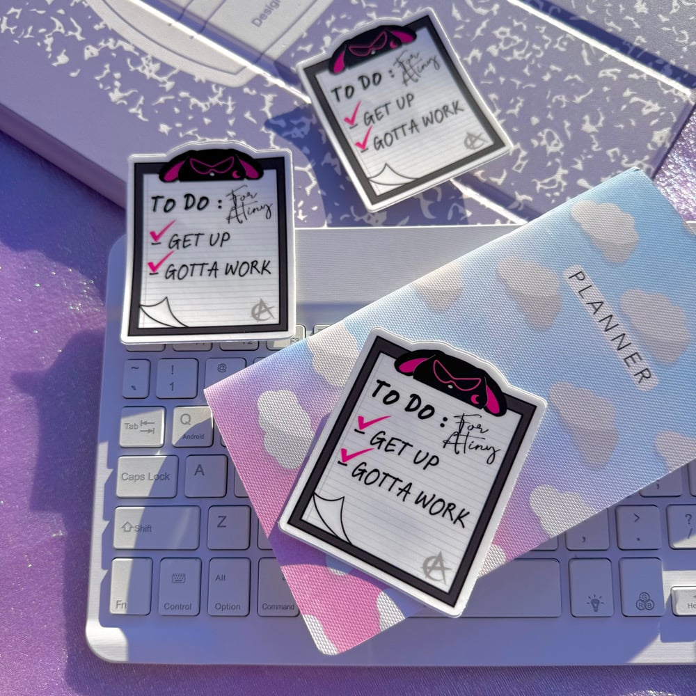 Image of Gotta Work ATINY Motivational Sticker