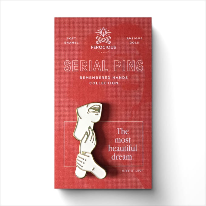 Image of Serial Pins: "The Most Beautiful Dream"