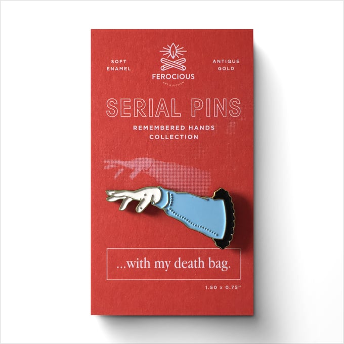 Image of Serial Pins: "...With My Death Bag"