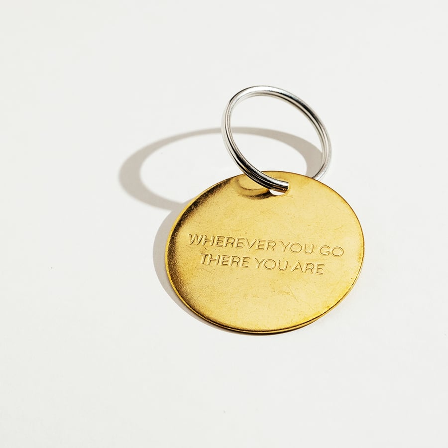 Image of WHEREVER YOU GO THERE YOU ARE Large Brass Keychain