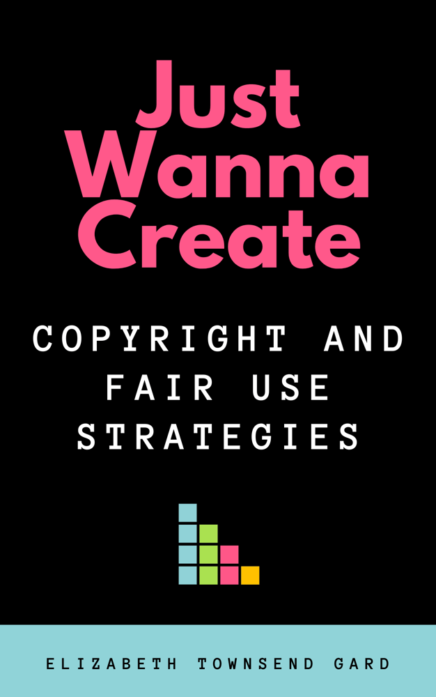 Image of Single Book: Just Wanna Create: Copyright and Fair Use Strategies 