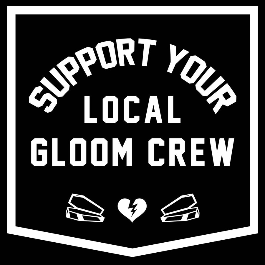 Image of SUPPORT YOUR LOCAL GLOOM CREW!