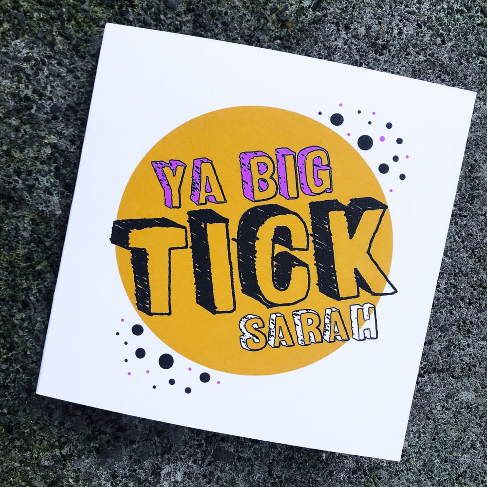 Image of Ya Big Tick