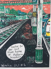 Image 3 of Winchin Spot #4 - Waitin' for yer Last Train Hame at Platform Seventeen - Original A3 Screenprint