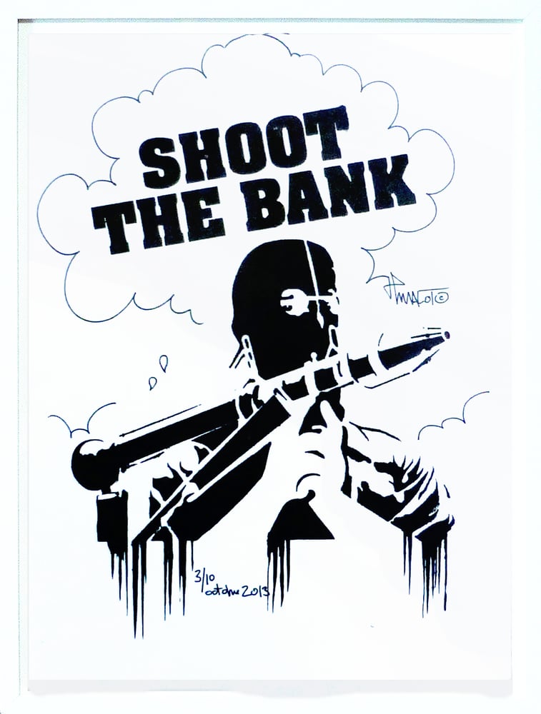 Image of Shoot The Bank.  2013.  Edition de 10 réhaussés.