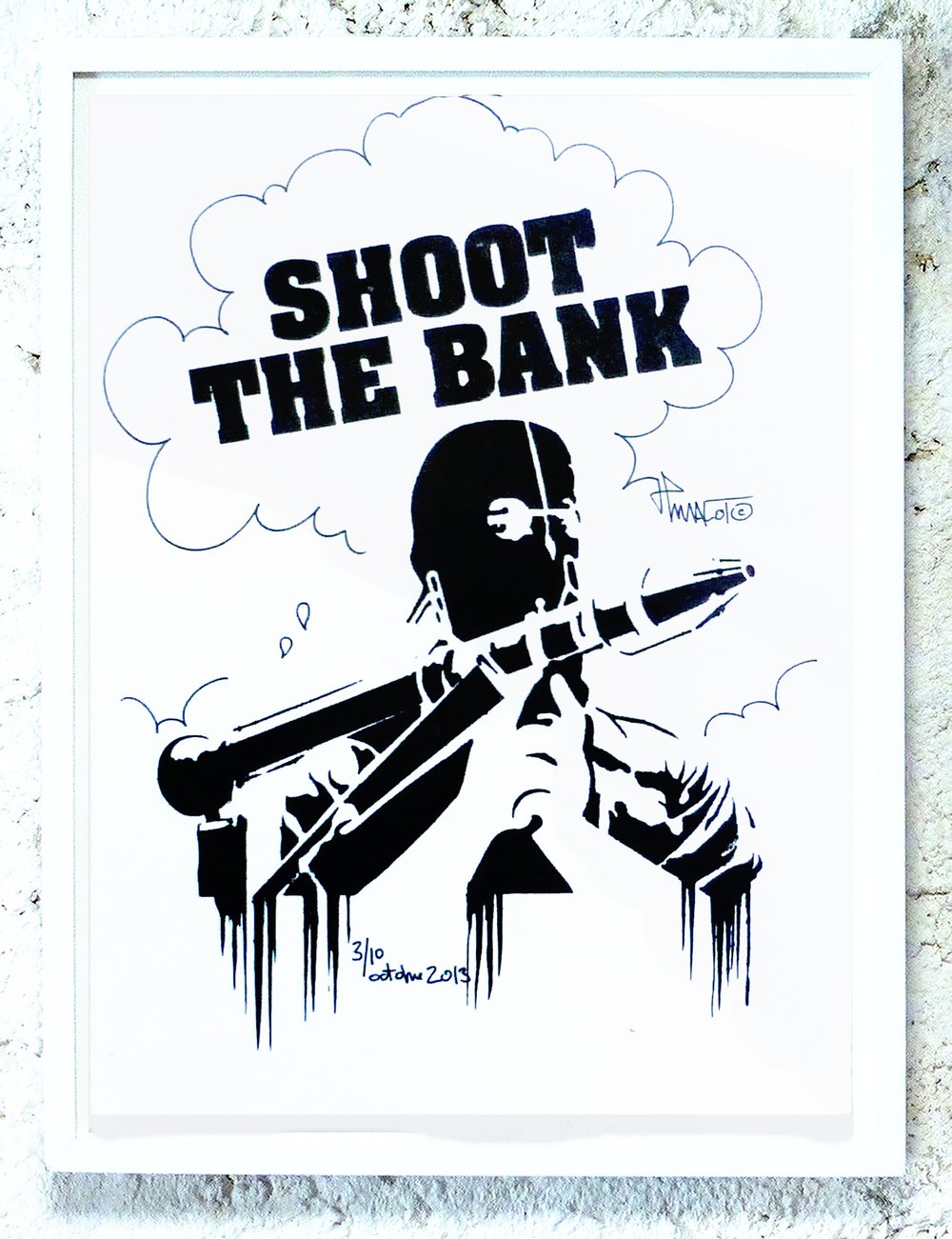 Shoot The Bank.  2013.  Edition de 10 réhaussés.