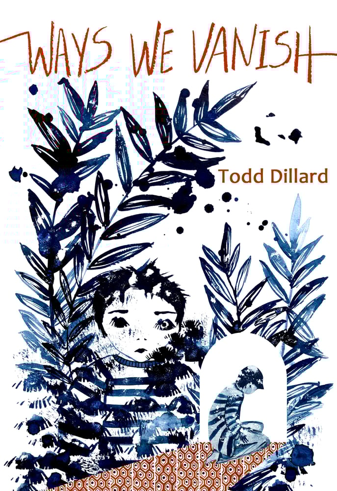 Image of WAYS WE VANISH by Todd Dillard