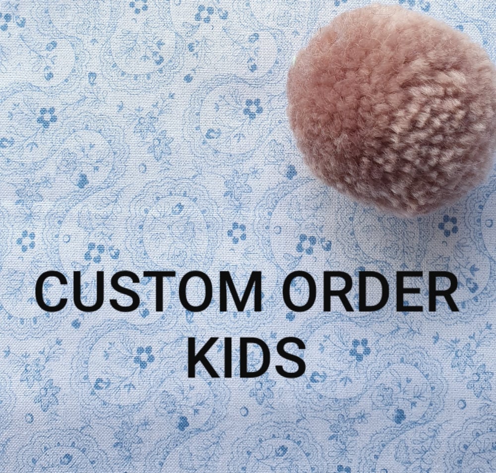 Image of CUSTOM ORDER - KIDS