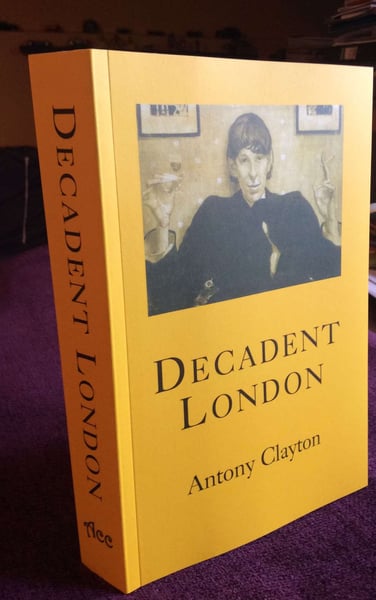 Image of Decadent London by Antony Clayton