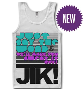 Image of JTK!--SWEAT IT OFF TANK--