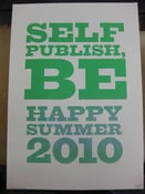 Image of Self Publish, Be Happy Summer 2010 - Screen Printed Poster