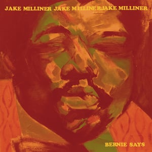 Image of Jake Milliner - Bernie Says - LP (Melting Pot)