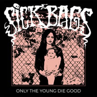 Sick Bags "Only The Young Die Good" 12" EP 