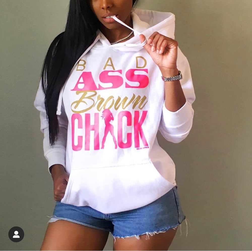 Image of BAD Ass Brown Chick hoodies Now IN STOCK