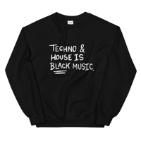 "TECHNO & HOUSE IS BLACK MUSIC" CREWNECK