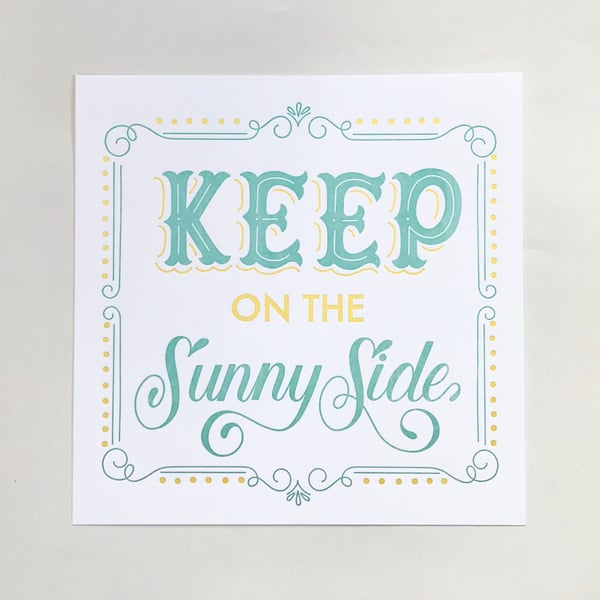 Image of 10x10'' Letter press “Keep on the Sunny Side” print