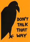 Don't talk that way