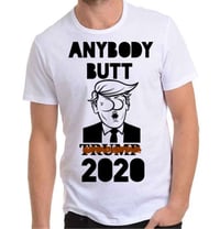 Anybody Butt Trump 2020 White T-Shirt