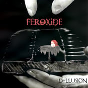 Image of FEROXiDE D-llusion CD