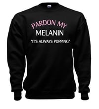 Pardon My Melanin Crew Sweater