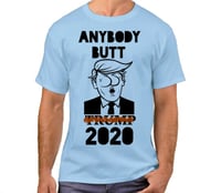 Anybody Butt Trump 2020 Light Blue T-Shirt