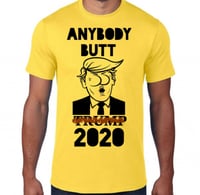 Anybody Butt Trump 2020 Yellow T-Shirt