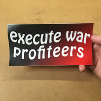 Image 3 of Execute War Profiteers bumper sticker by Brad Rohloff